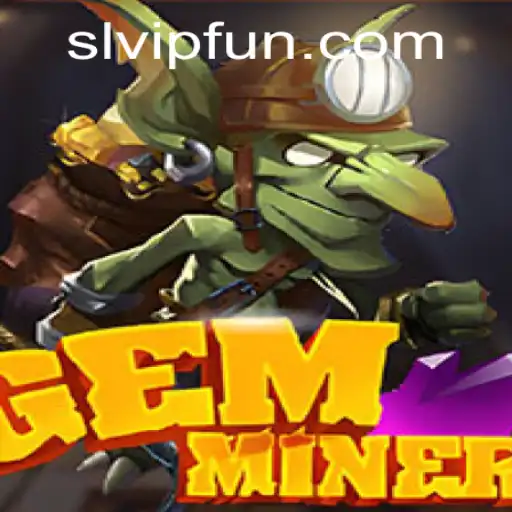 Embark on an Epic Adventure in GemMiner with SLVIP Strategy